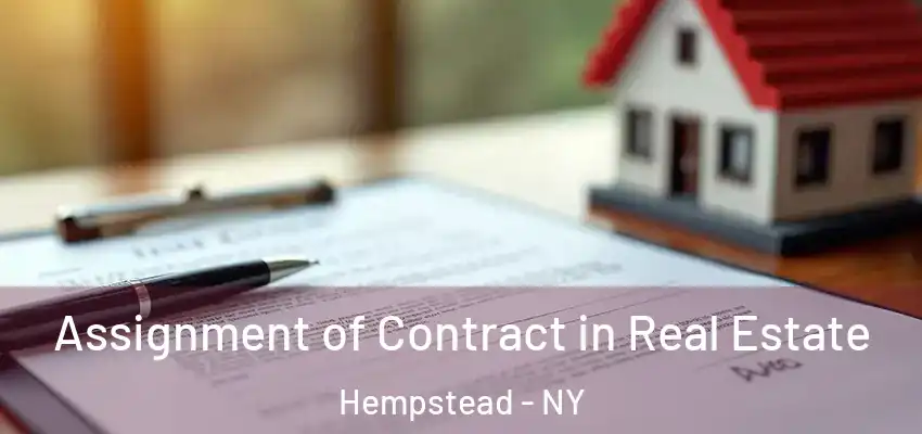 Assignment of Contract in Real Estate Hempstead - NY