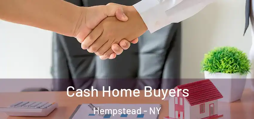 Cash Home Buyers Hempstead - NY