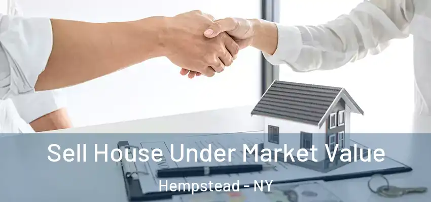 Sell House Under Market Value Hempstead - NY