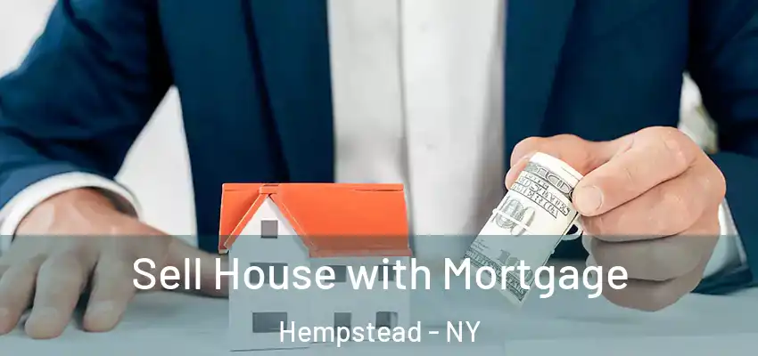  Sell House with Mortgage Hempstead - NY