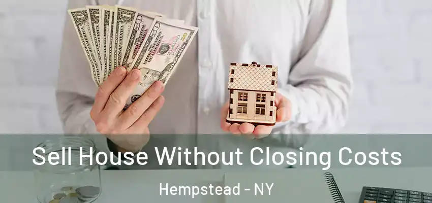  Sell House Without Closing Costs Hempstead - NY