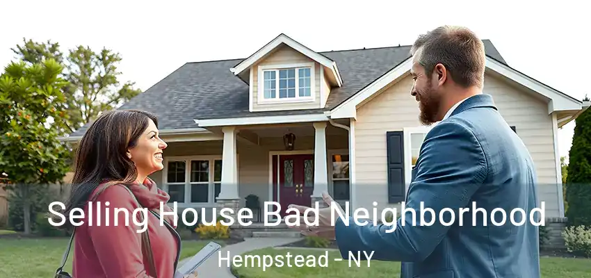  Selling House Bad Neighborhood Hempstead - NY